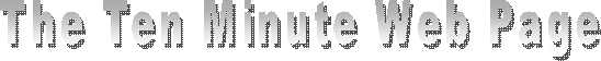 The Ten Minute Web Page